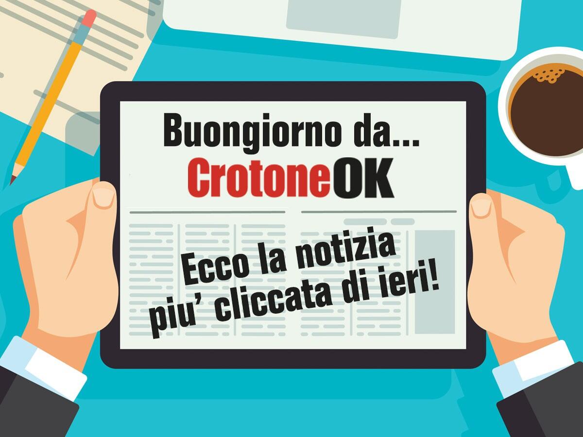 CrotoneOk vi dà il buongiorno! Ecco la notizia più letta di ieri: clicca qui - 