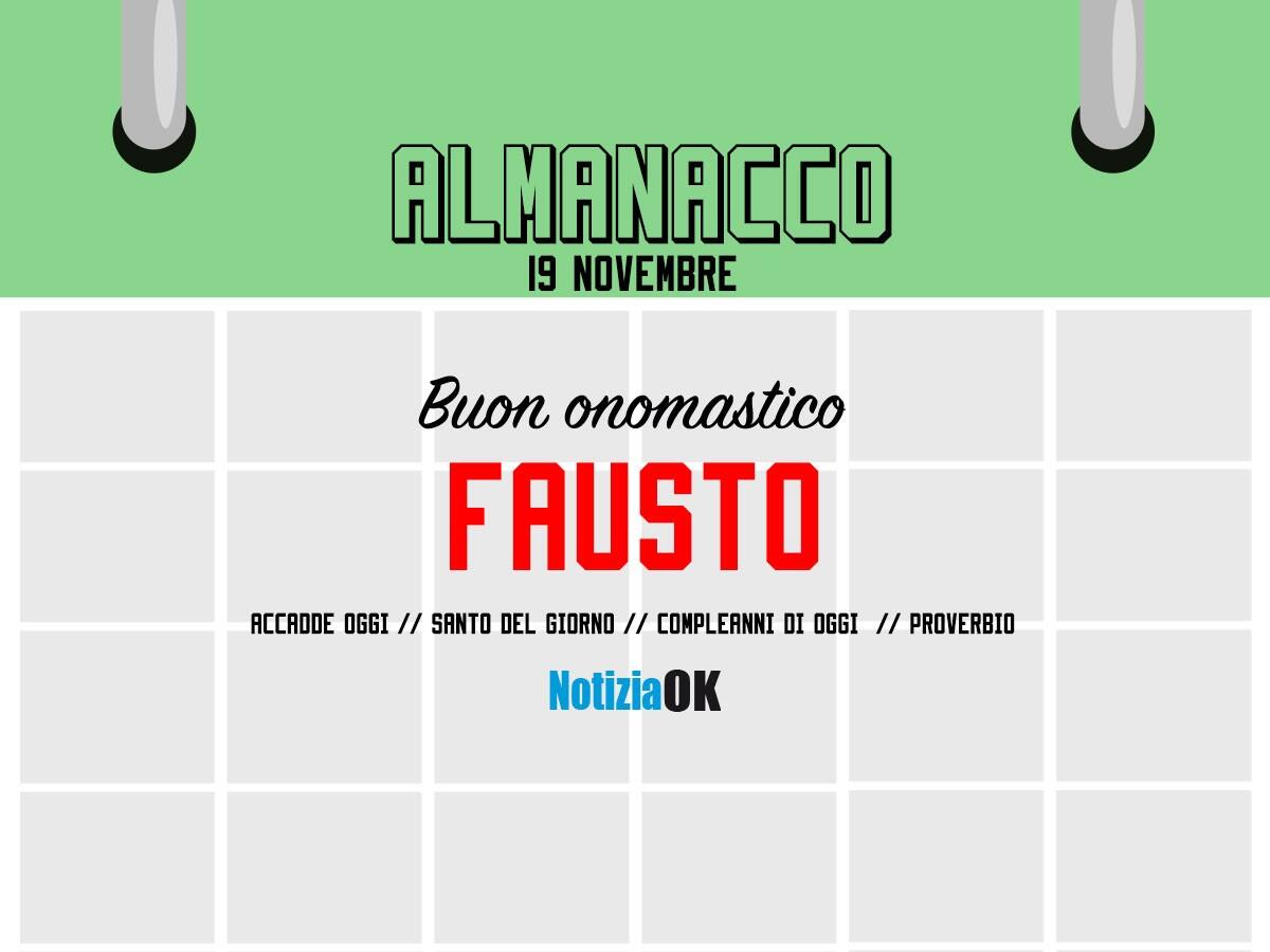 Almanacco | Sabato 19 novembre, San Fausto: accadde oggi, compleanni e proverbio del giorno - 
