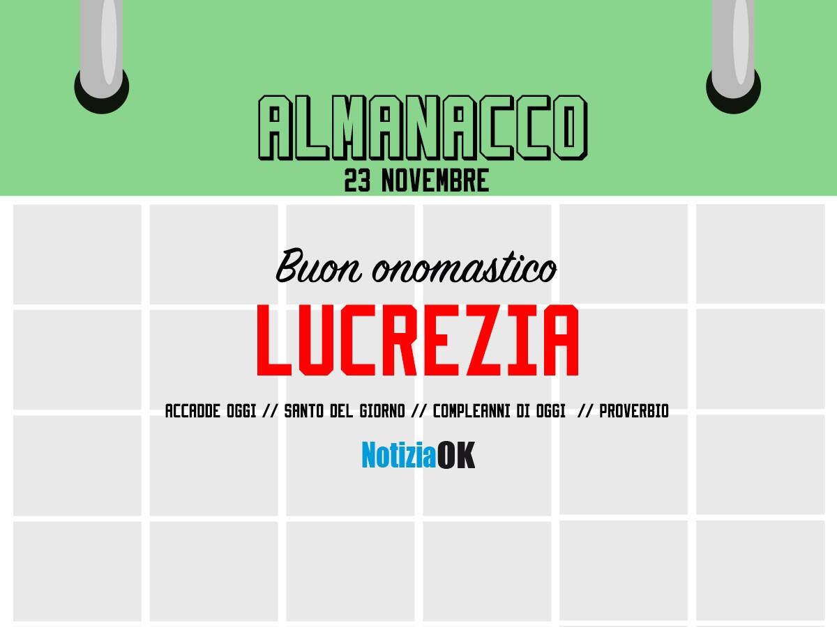 Almanacco | Mercoledì 23 novembre, Santa Lucrezia: accadde oggi, compleanni e proverbio del giorno - 