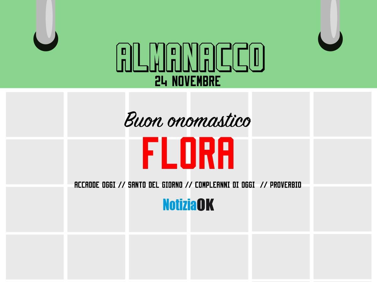Almanacco | Giovedì 24 novembre, Santa Flora: accadde oggi, compleanni e proverbio del giorno - 