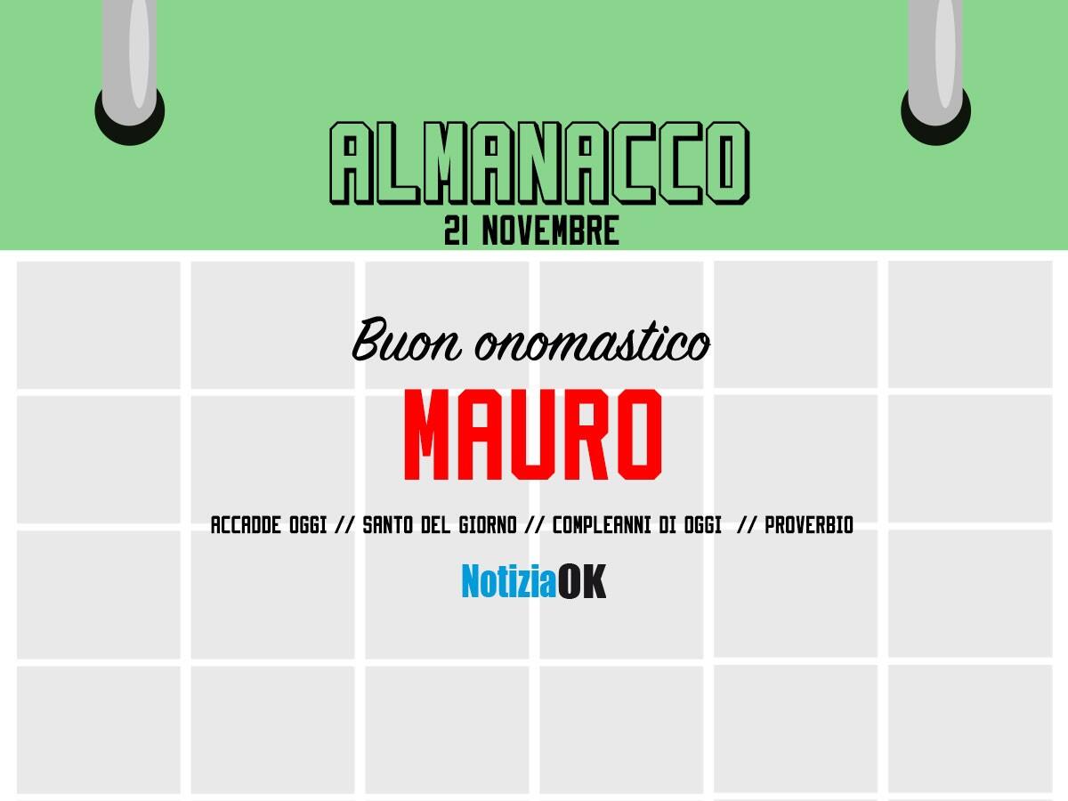 Almanacco | Lunedì 21 novembre, San Mauro: accadde oggi, compleanni e proverbio del giorno - 