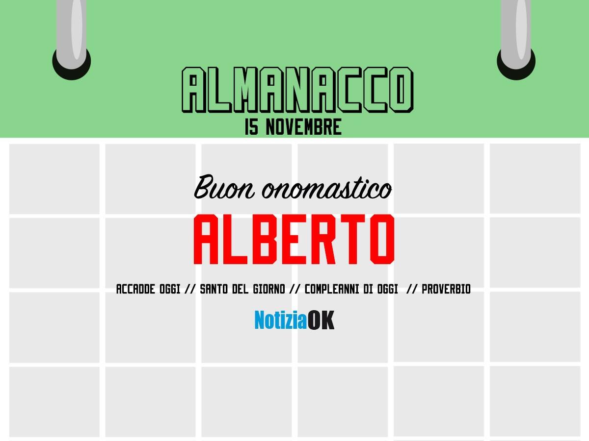 Almanacco | Martedì 15 novembre, Sant'Alberto: accadde oggi, compleanni e proverbio del giorno - 