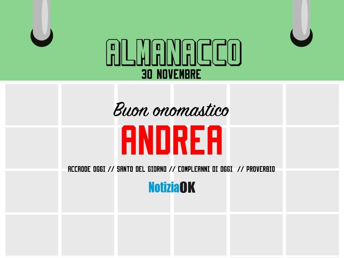 Almanacco | Mercoledì 30 novembre, Sant'Andrea: accadde oggi, compleanni e proverbio del giorno - 