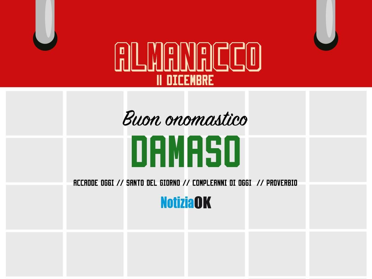 Almanacco | Domenica11 dicembre, San Damaso: accadde oggi, compleanni e proverbio del giorno - 
