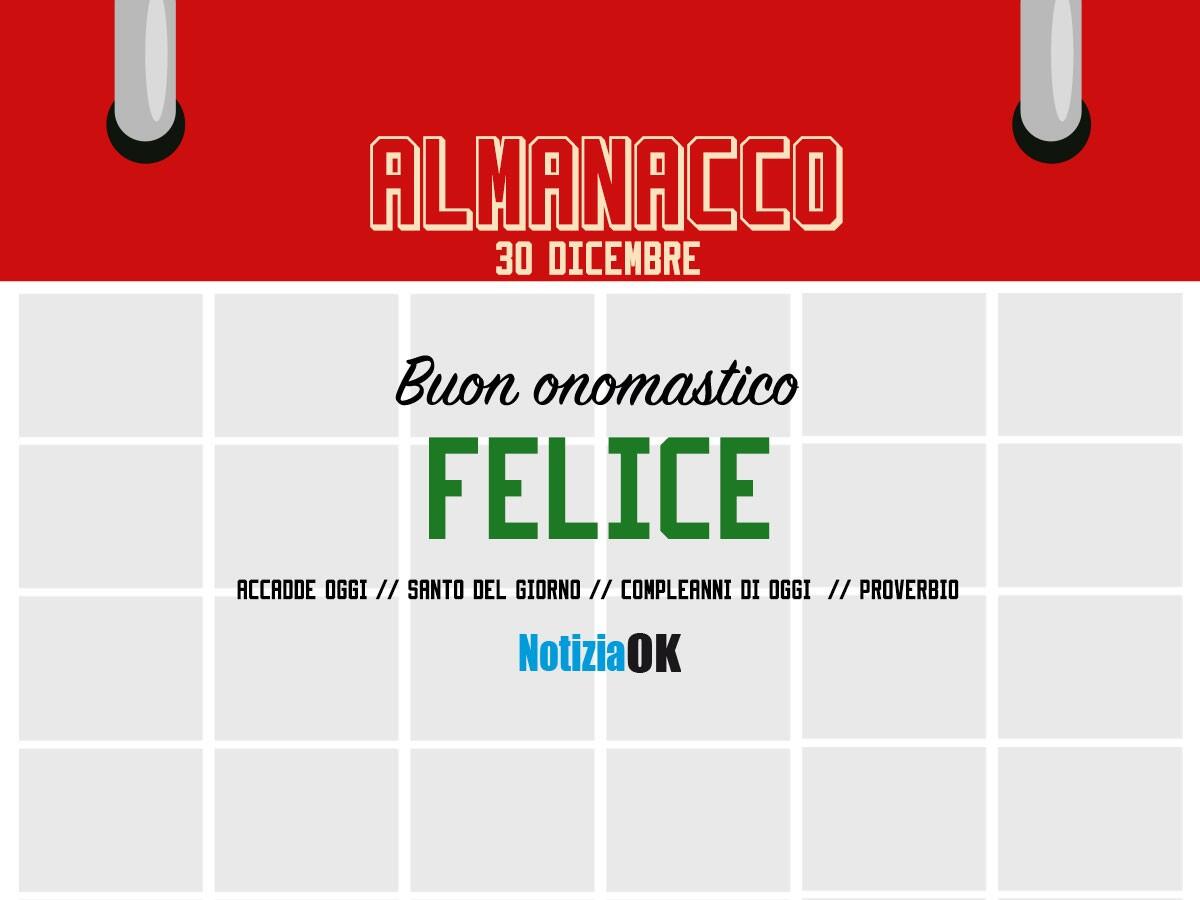 Almanacco | Venerdì 30 dicembre, San Felice: accadde oggi, compleanni e proverbio del giorno - 