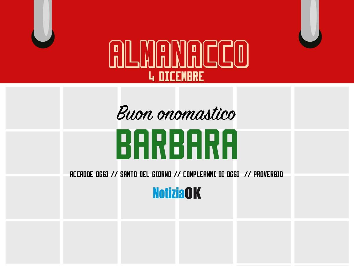 Almanacco | Domenica 4 dicembre, Santa Barbara: accadde oggi, compleanni e proverbio del giorno - 