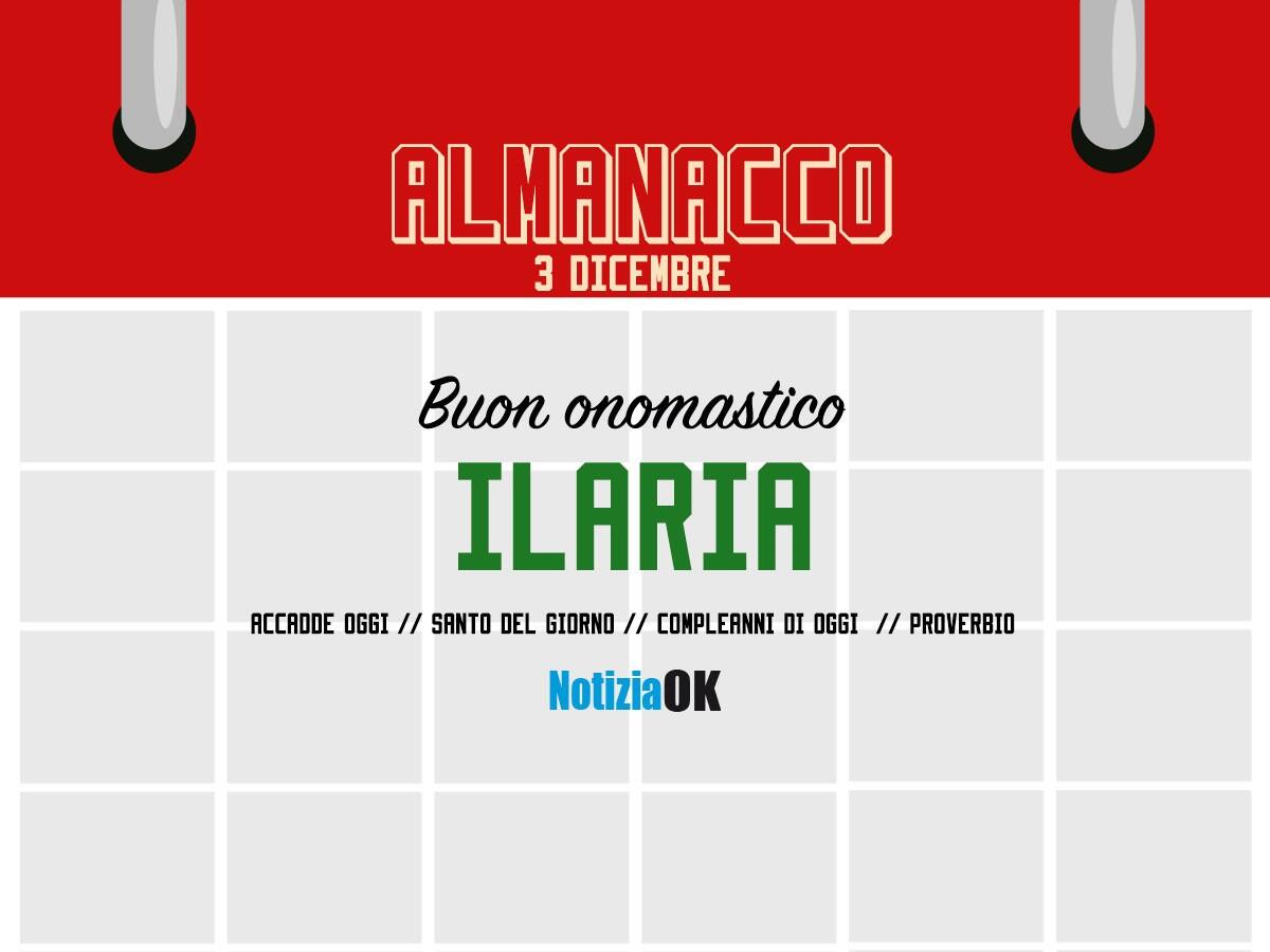 Almanacco | Sabato 3 dicembre, Santa Ilaria: accadde oggi, compleanni e proverbio del giorno - 