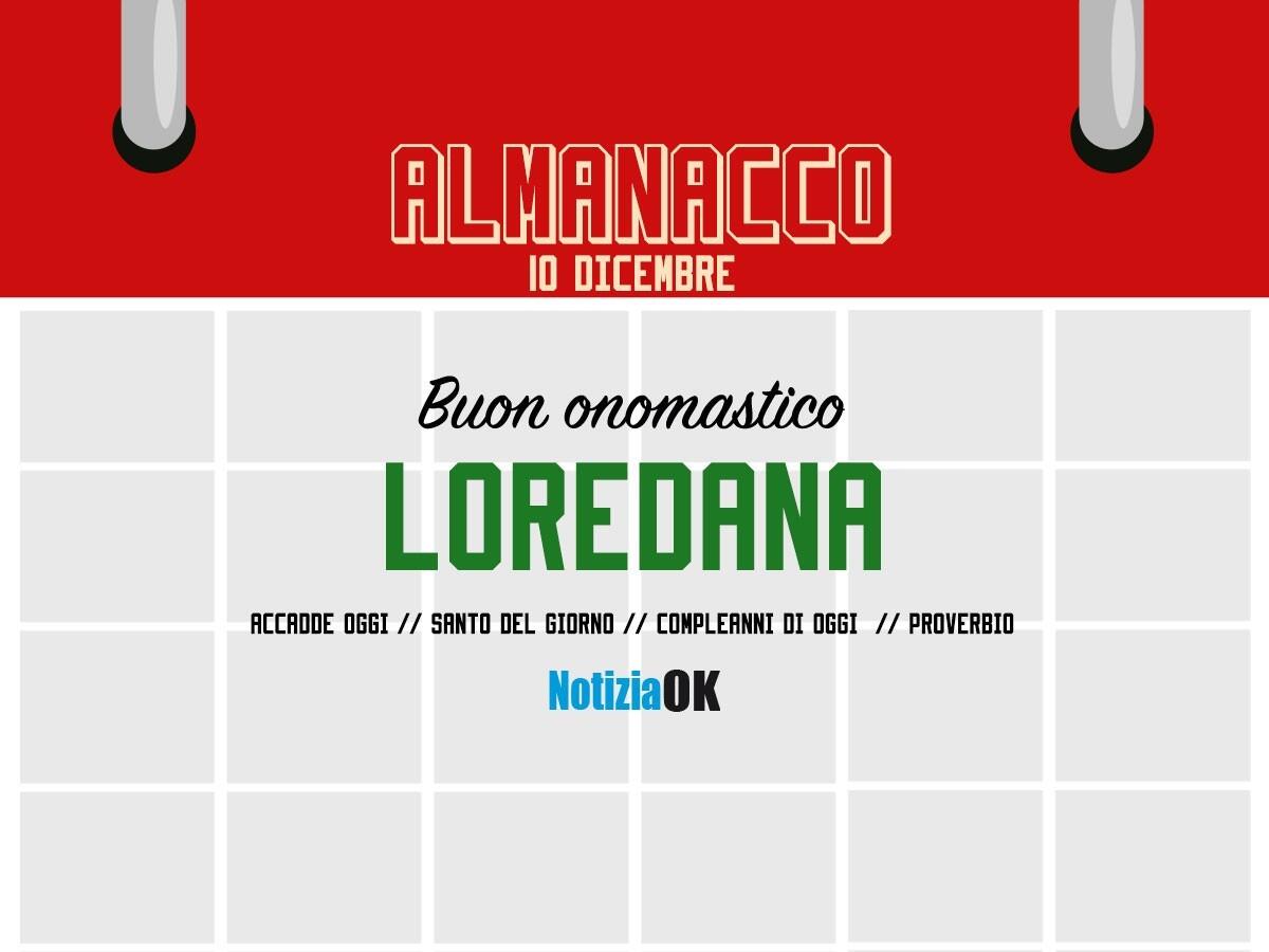 Almanacco | Sabato 10 dicembre, Santa Loredana: accadde oggi, compleanni e proverbio del giorno -