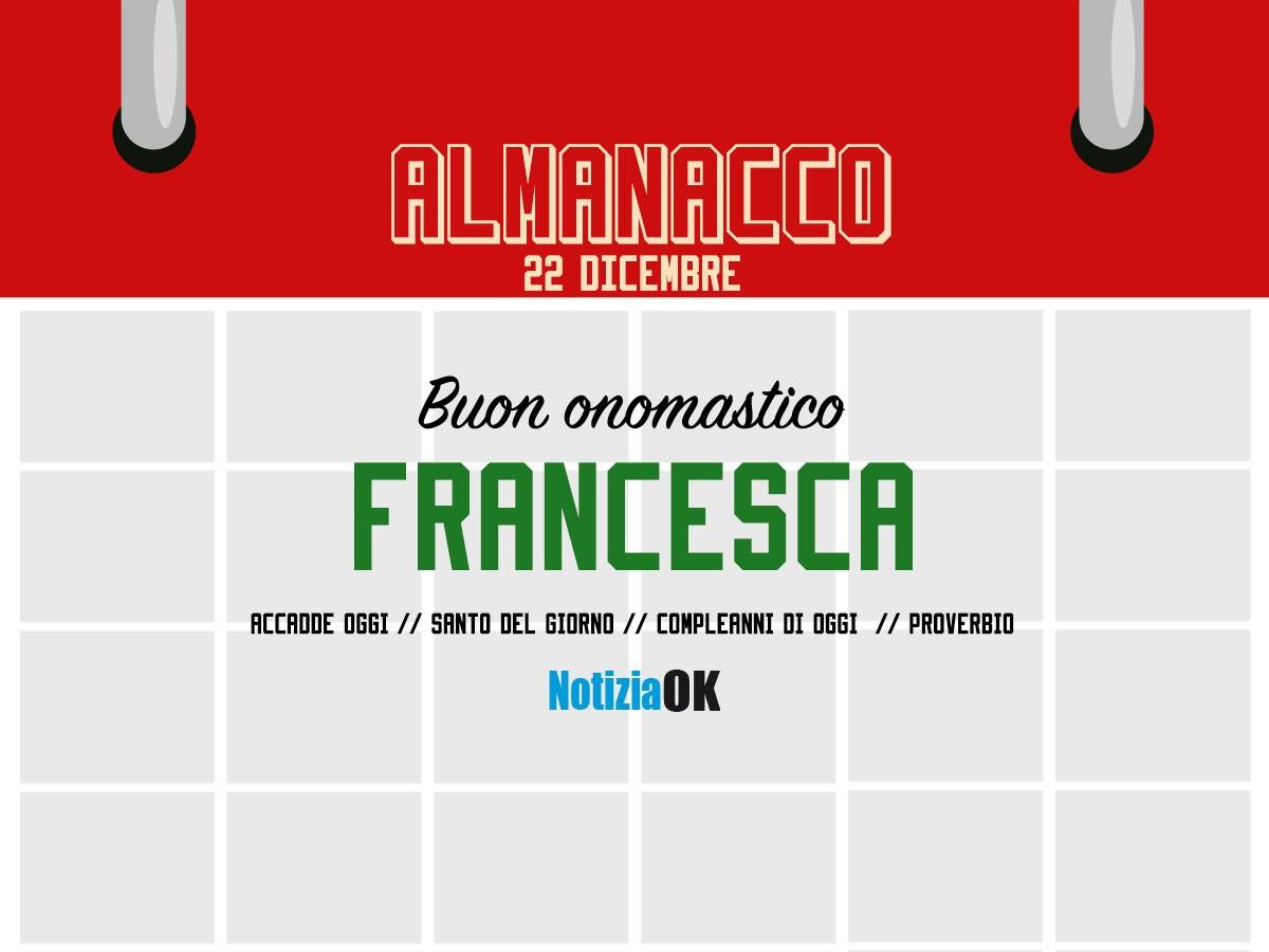 Almanacco | Giovedì 22 dicembre, Santa Francesca: accadde oggi, compleanni e proverbio del giorno - 