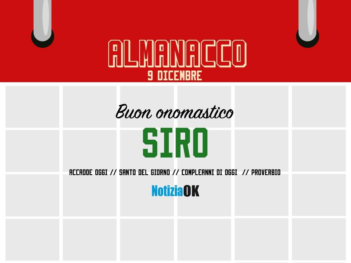 Almanacco | Venerdì 9 dicembre, San Siro: accadde oggi, compleanni e proverbio del giorno - 