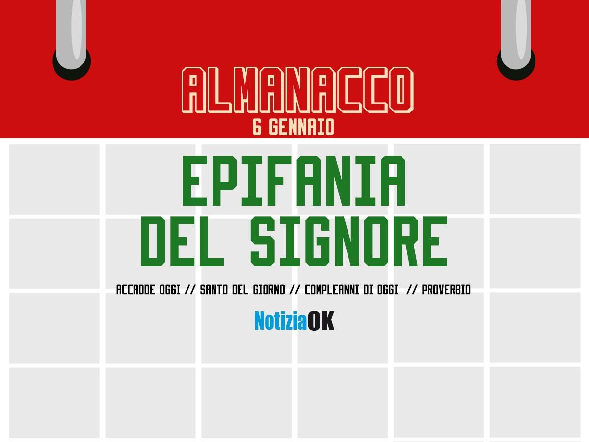 Almanacco | Venerdì 6 gennaio, L'Epifania: accadde oggi, compleanni e proverbio del giorno - 
