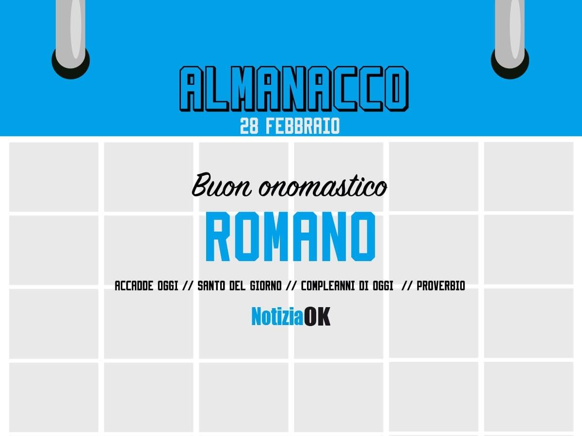 Almanacco | Martedì 28 febbraio, San Romano: accadde oggi, compleanni e proverbio del giorno - 