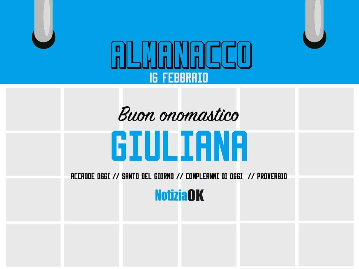 Almanacco | Giovedì 16 febbraio, Santa Giuliana: accadde oggi, compleanni e proverbio del giorno - 