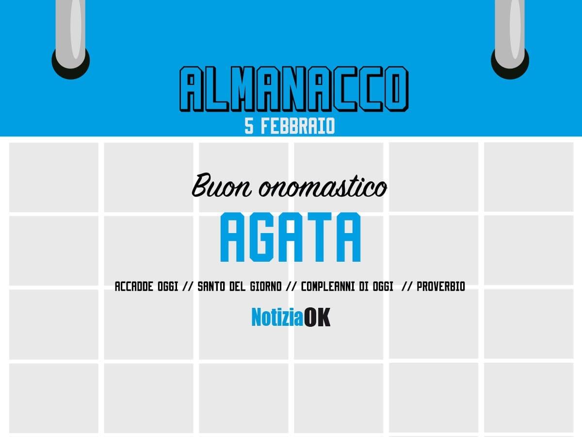 Almanacco | Domenica 5 febbraio, Sant'Agata: accadde oggi, compleanni e proverbio del giorno - 