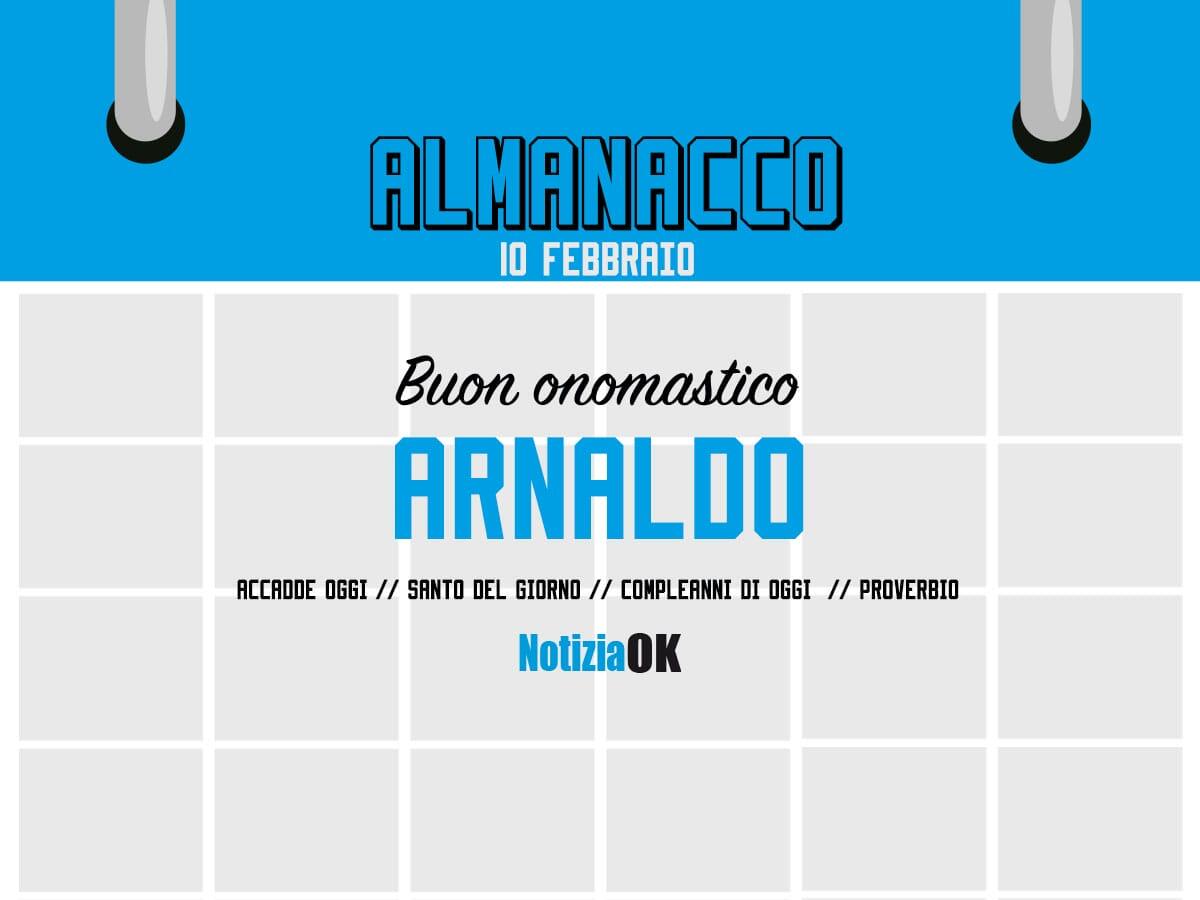 Almanacco | Venerdì 10 febbraio, Sant'Arnaldo: accadde oggi, compleanni e proverbio del giorno - 