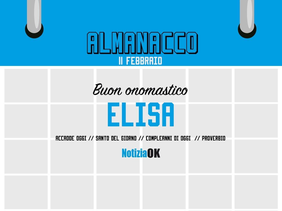 Almanacco | Sabato 11 febbraio, Sant'Elisa: accadde oggi, compleanni e proverbio del giorno - 