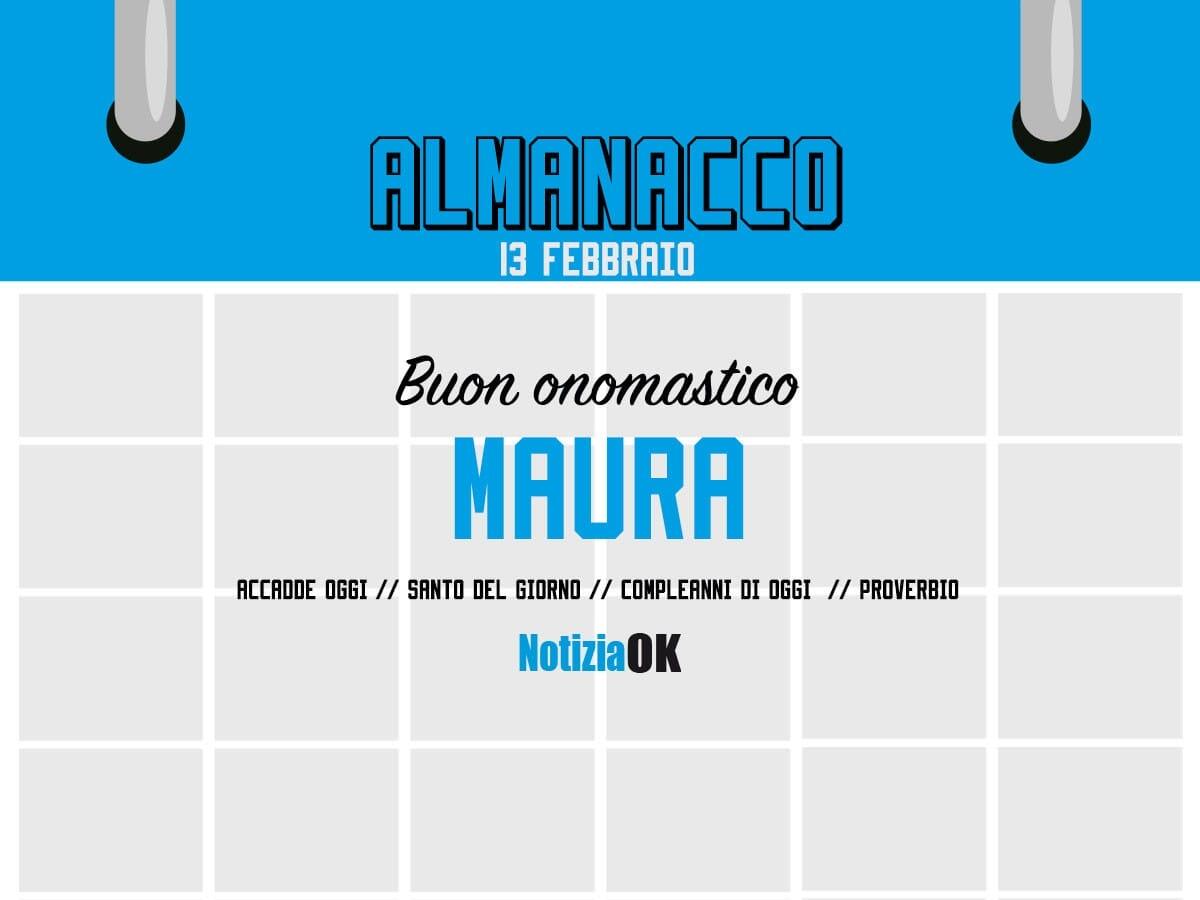 Almanacco | Lunedì 13 febbraio, Santa Maura: accadde oggi, compleanni e proverbio del giorno - 