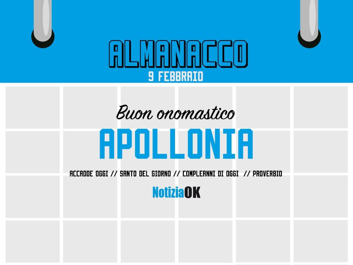 Almanacco | Giovedì 9 febbraio, Santa Apollonia: accadde oggi, compleanni e proverbio del giorno - 