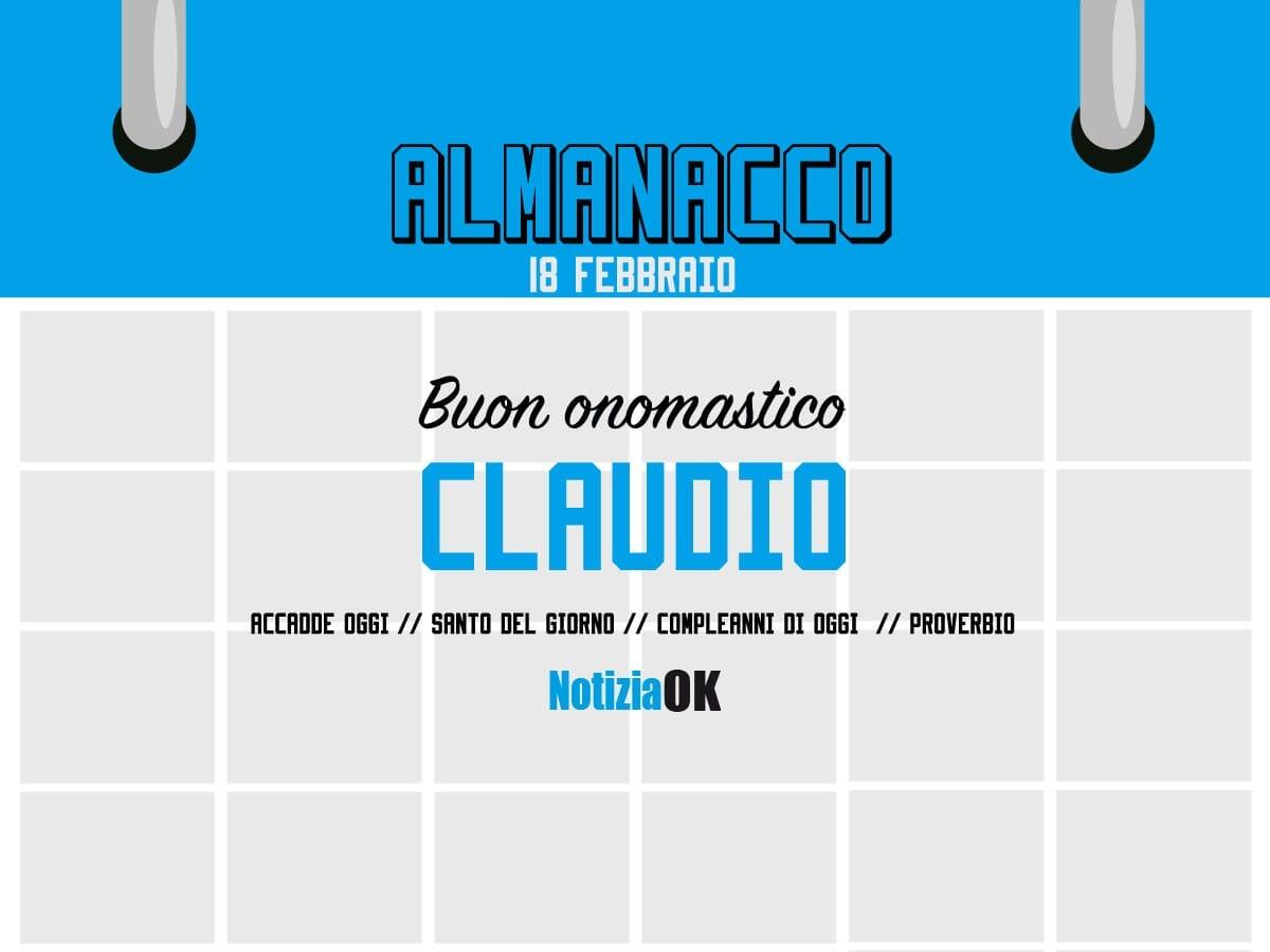 Almanacco | Sabato 18 febbraio, San Claudio: accadde oggi, compleanni e proverbio del giorno - 