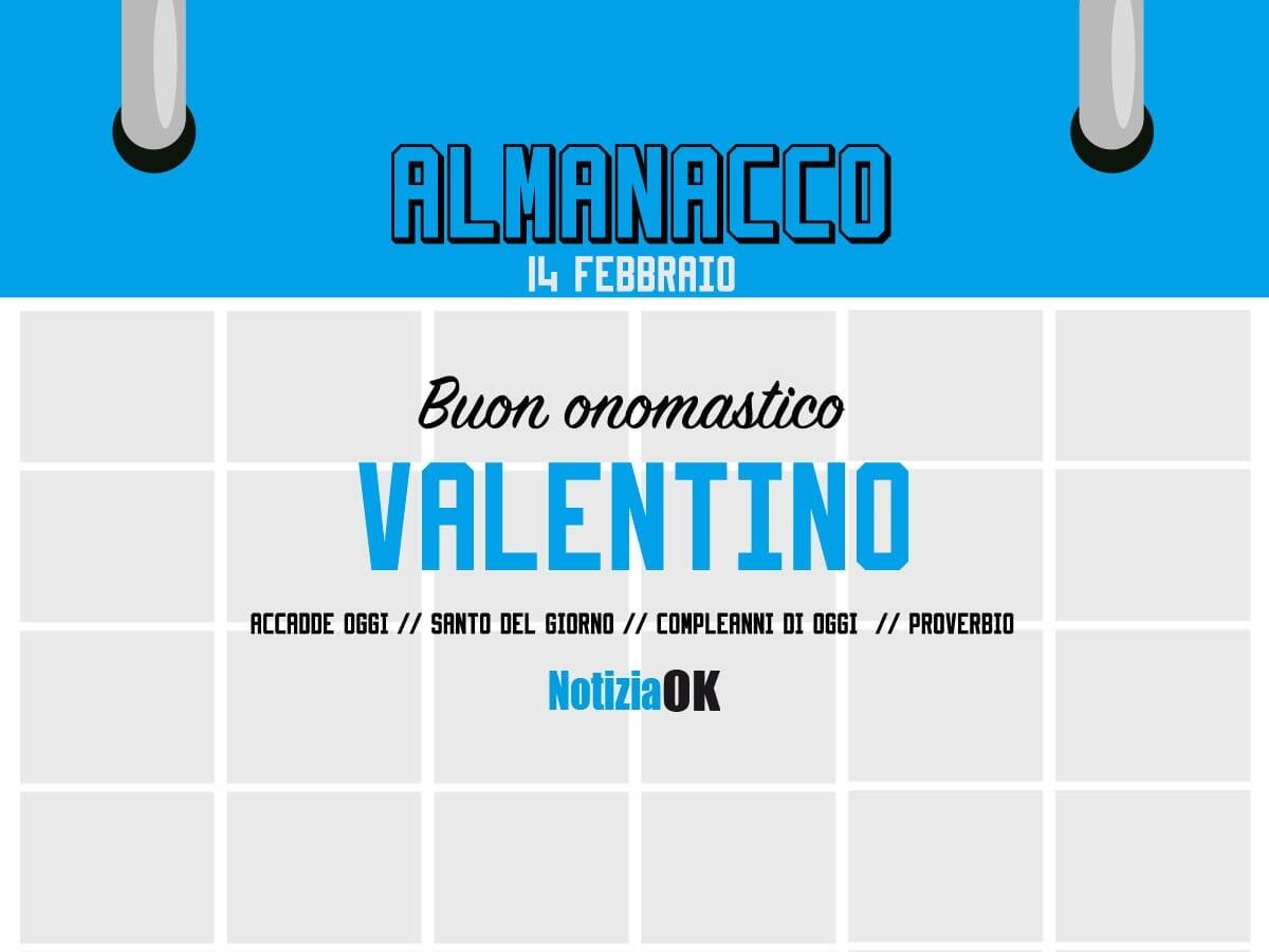 Almanacco | Martedì 14 febbraio, San Valentino: accadde oggi, compleanni e proverbio del giorno - 