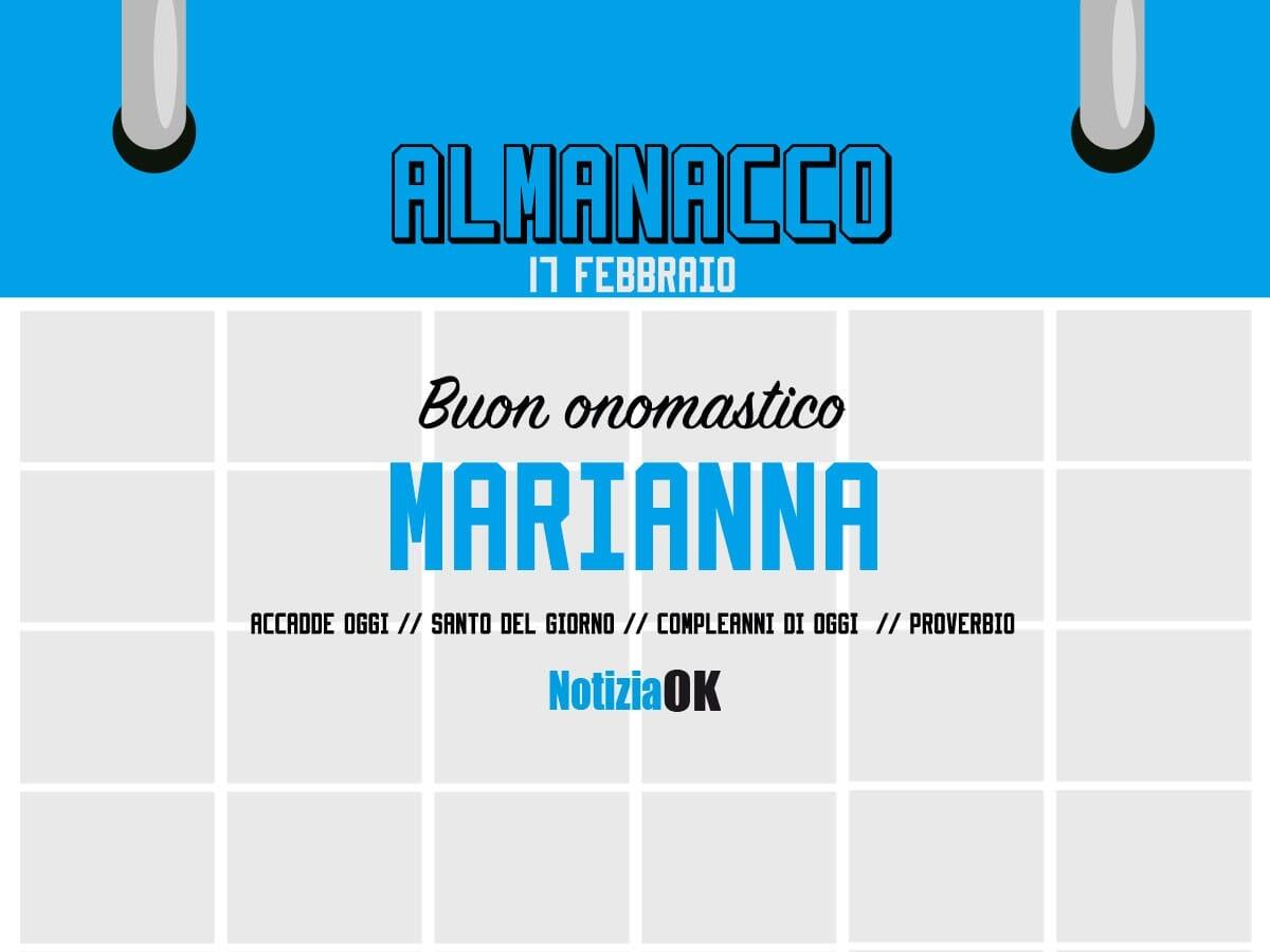 Almanacco | Venerdì 17 febbraio, Santa Marianna: accadde oggi, compleanni e proverbio del giorno - 