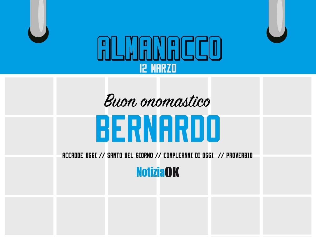 Almanacco | Domenica 12 marzo, San Bernardo : accadde oggi, compleanni e proverbio del giorno - 