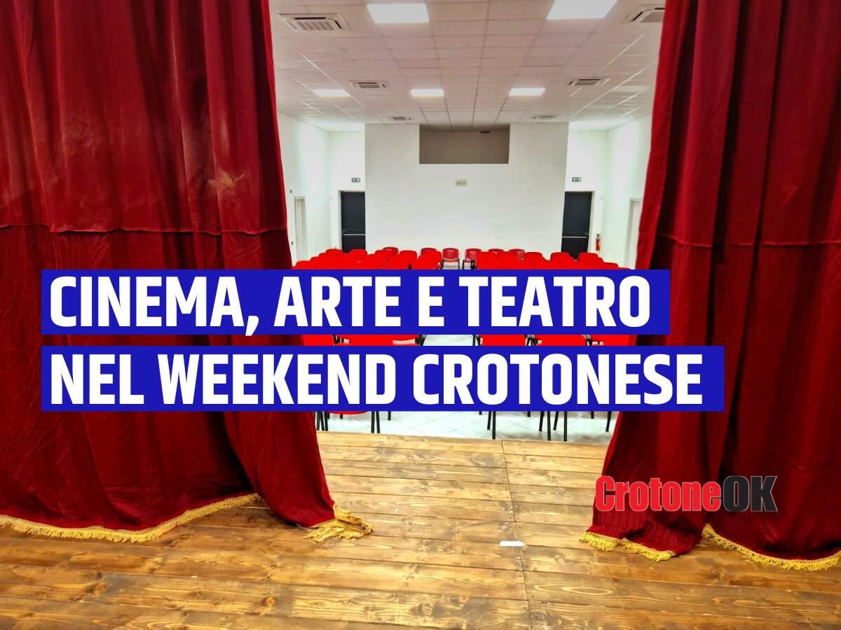 Weekend di cinema, arte e teatro: gli appuntamenti a Crotone e in provincia - 