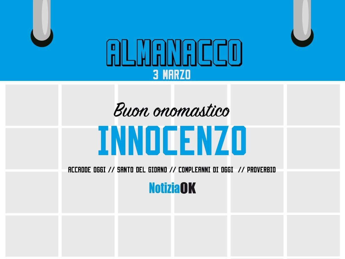 Almanacco | Venerdì 3 marzo, Beato Innocenzo: accadde oggi, compleanni e proverbio del giorno - 