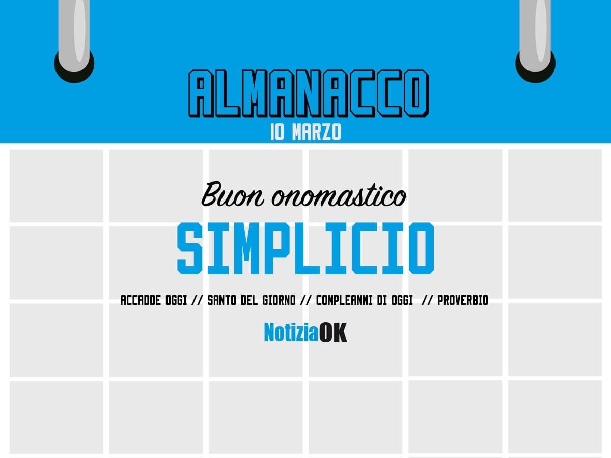 Almanacco | Venerdì 10 marzo, San Simplicio: accadde oggi, compleanni e proverbio del giorno - 