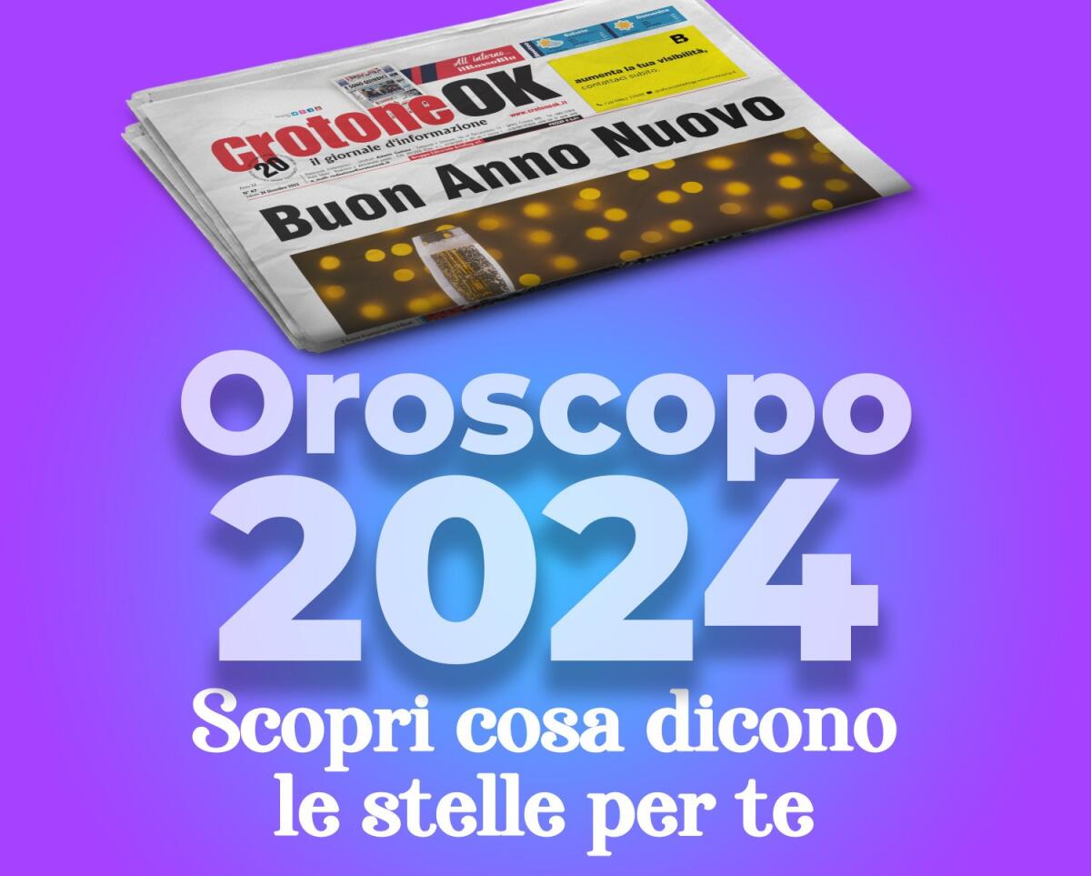 OROSCOPO: Amore, fortuna e lavoro, cosa dicono le stelle per il 2024 - 