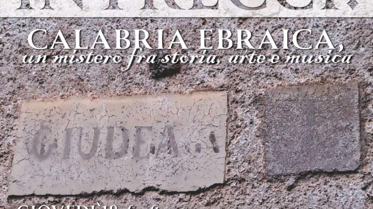 "INTRECCI. Castrovillari. Calabria Ebraica, un mistero fra storia, arte e musica" - 