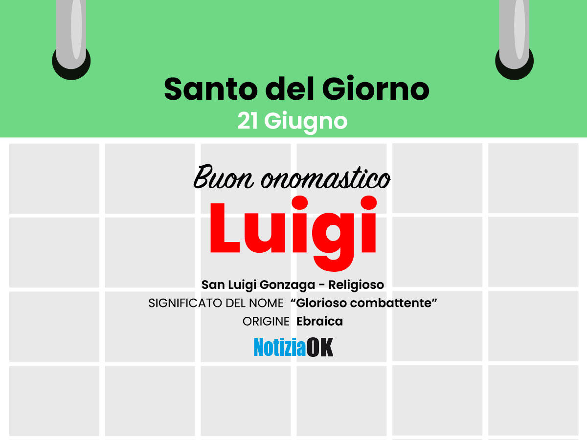 Oggi la Chiesa celebra la memoria di San Luigi - Onomastico – 21-Giugno-2021 – San Luigi