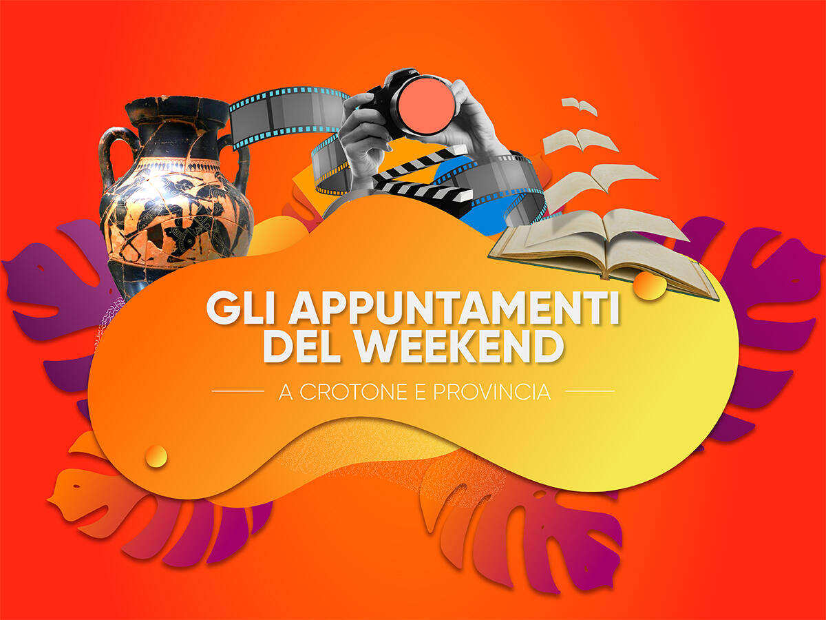 Cosa fare nel fine settimana? Ecco gli eventi del weekend a Crotone e provincia - 