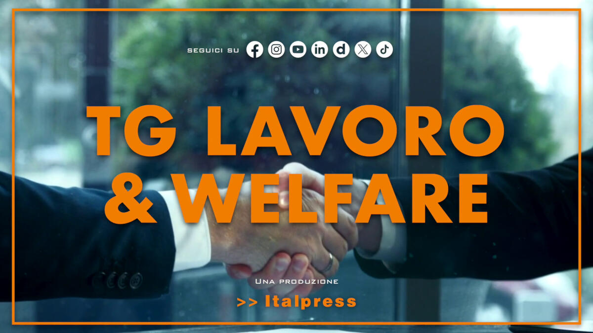 Tg Lavoro &amp; Welfare - 19/6/2025 - 