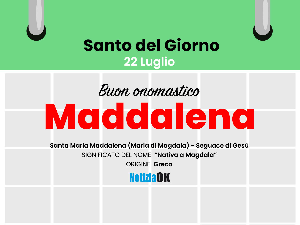 Onomastico: oggi è Santa Maddalena - 