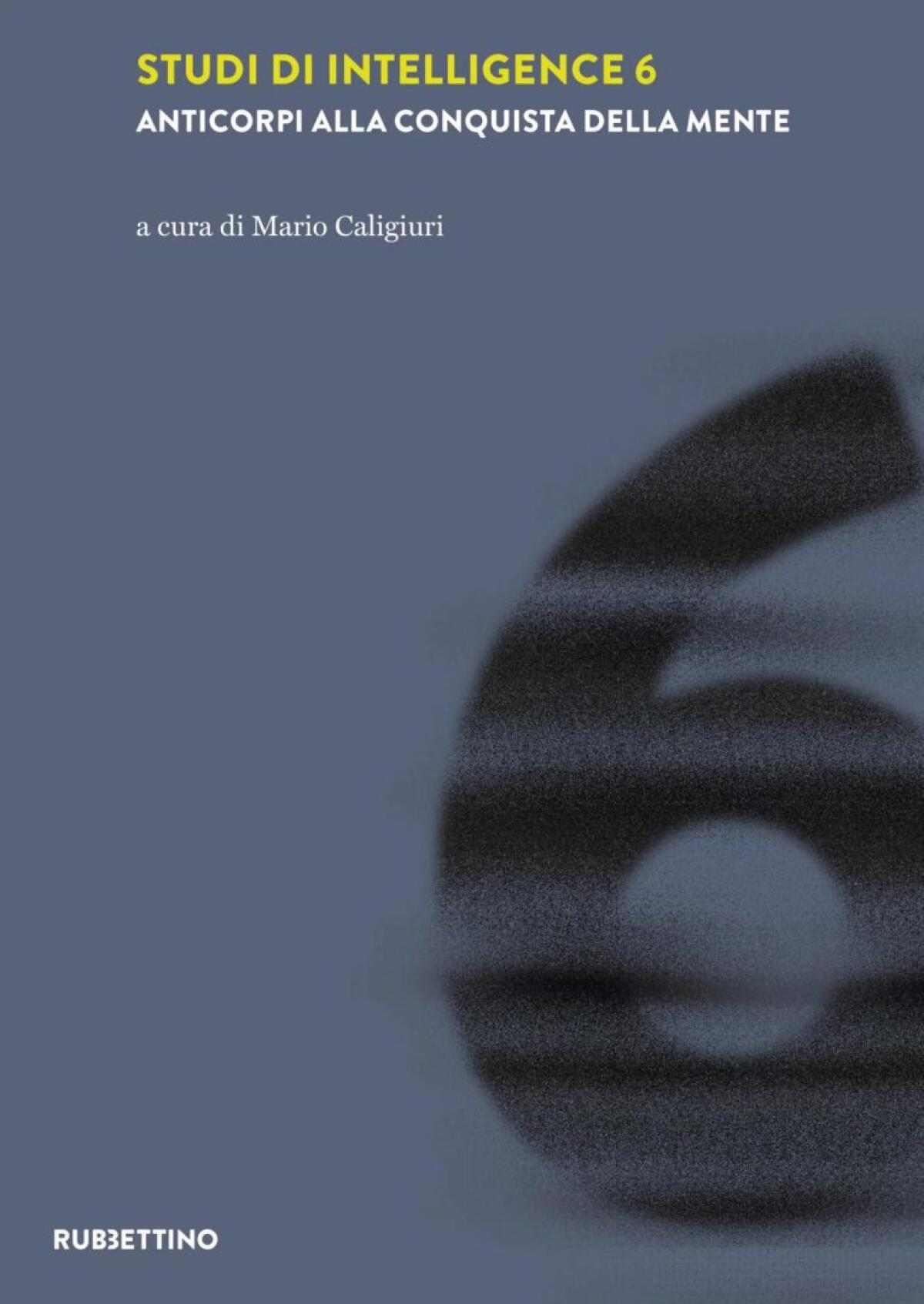 Intelligence, “Anticorpi alla conquista della mente” è il nuovo volume curato da Mario Caligiuri - 