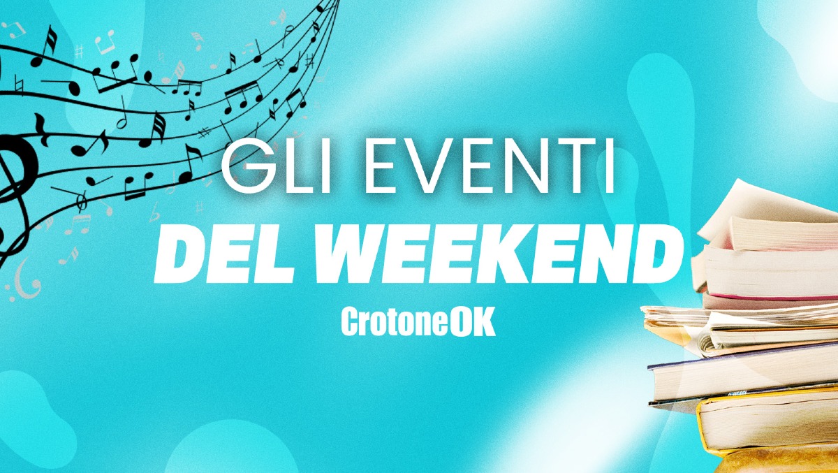 Cosa fare nel fine settimana? Ecco 7 appuntamenti nel weekend di Crotone e provincia - 