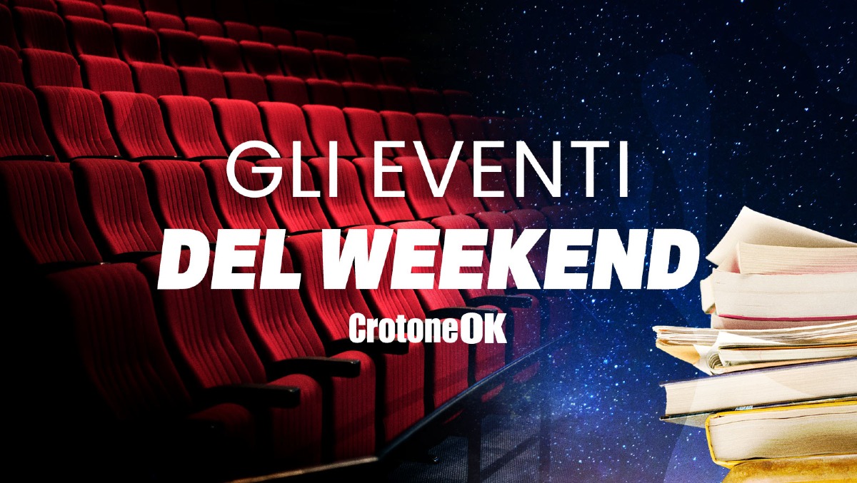 Cosa fare nel fine settimana? Ecco 10 appuntamenti nel weekend di Crotone e provincia - 