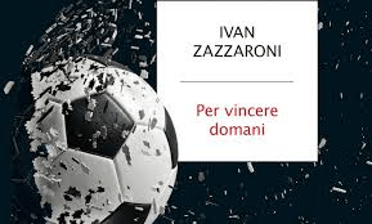 'Per vincere domani', come il calcio italiano può uscire dalla sua crisi più nera: il nuovo libro di Ivan Zazzaroni - 