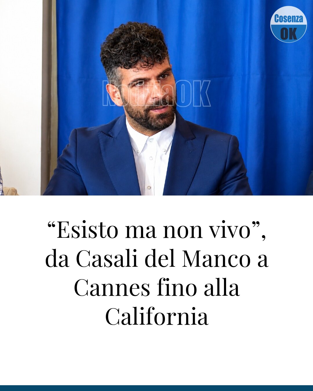 “Esisto ma non vivo”, da Casali del Manco a Cannes fino alla California