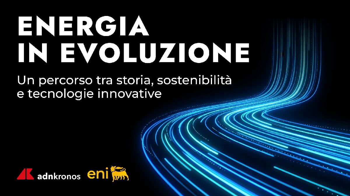 Sostenibilità, Eni e Adnkronos presentano podcast 'Energia in Evoluzione' - 